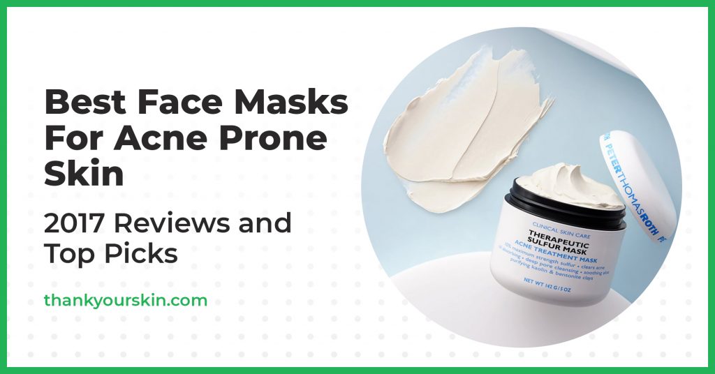 Best Face Mask for Acne Prone Skin 2024 Reviews and Top Picks