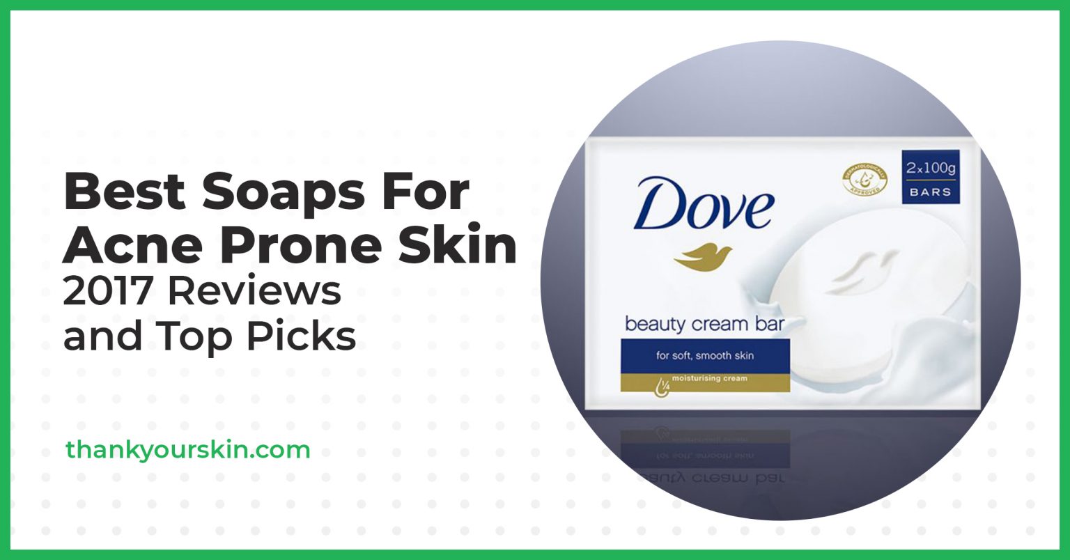 Top 5 Best Soaps For Acne Prone Skin 2024 Reviews and Top Picks