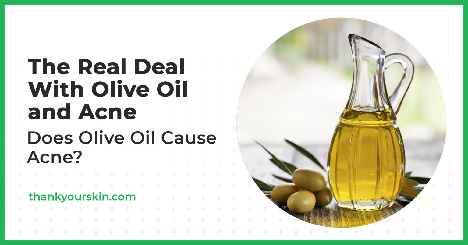 Does Olive Oil Cause Acne?