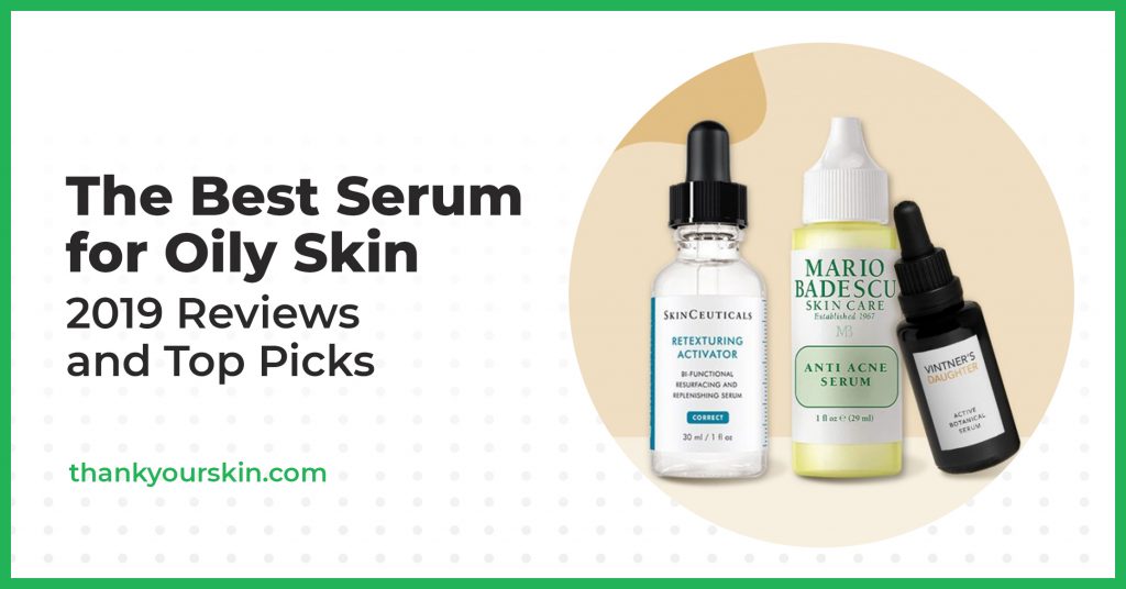 Best Serum for Oily Skin August 2024 Reviews and Top Picks