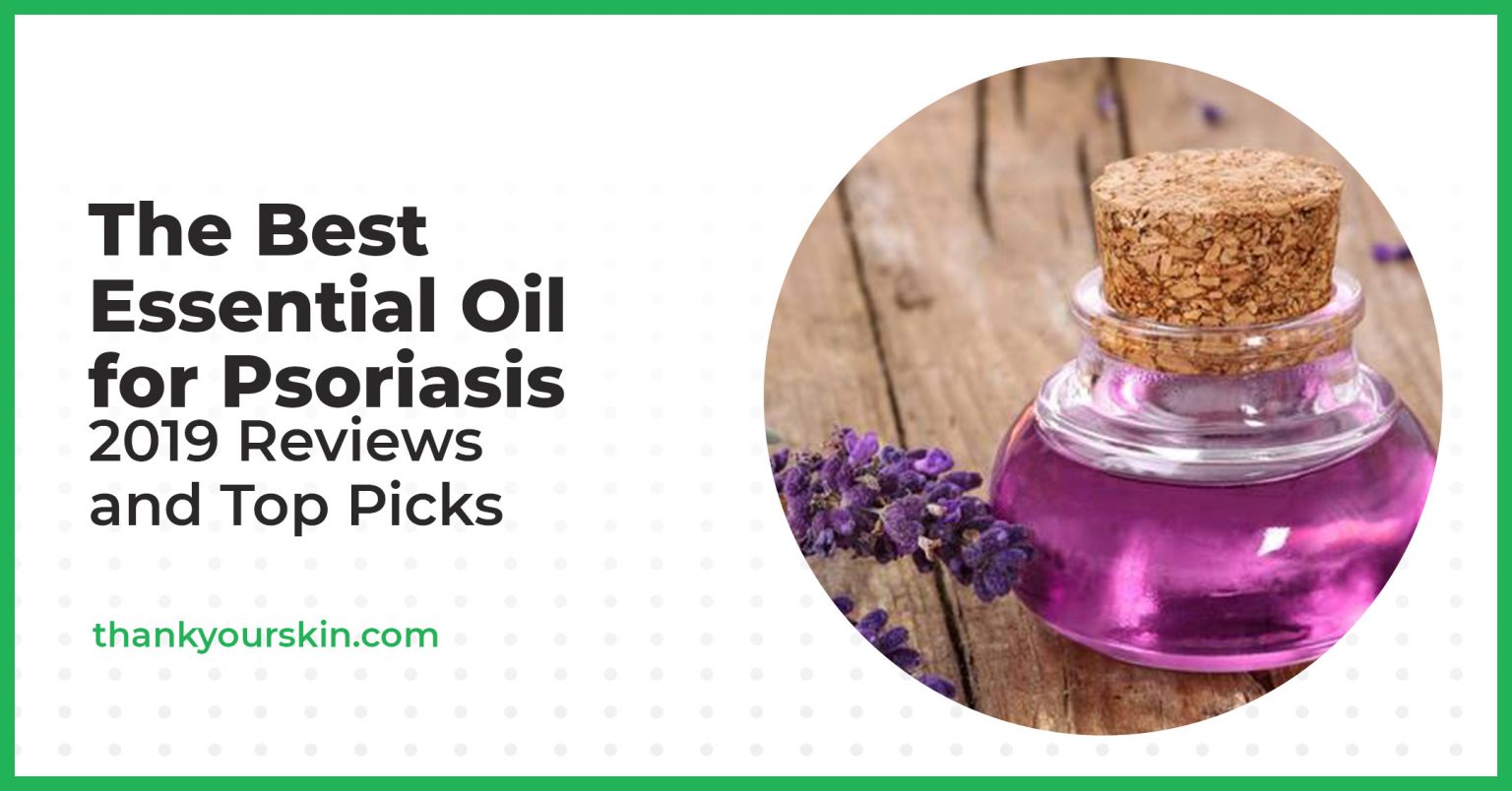 Best Essential Oil for Psoriasis March 2024 Reviews and Top Picks
