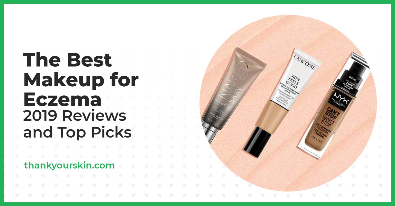 Best Makeup for Eczema August 2024 Reviews and Top Picks