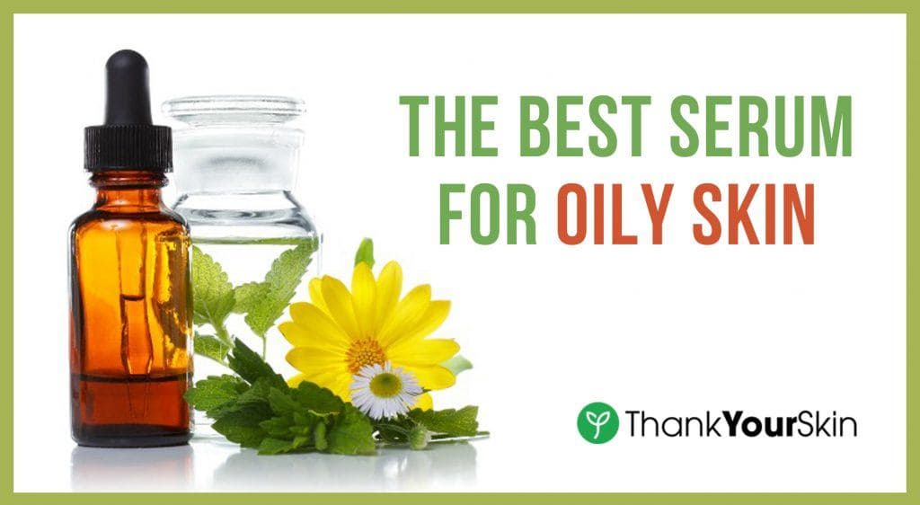 Best Serum for Oily Skin April 2021 Reviews and Top Picks