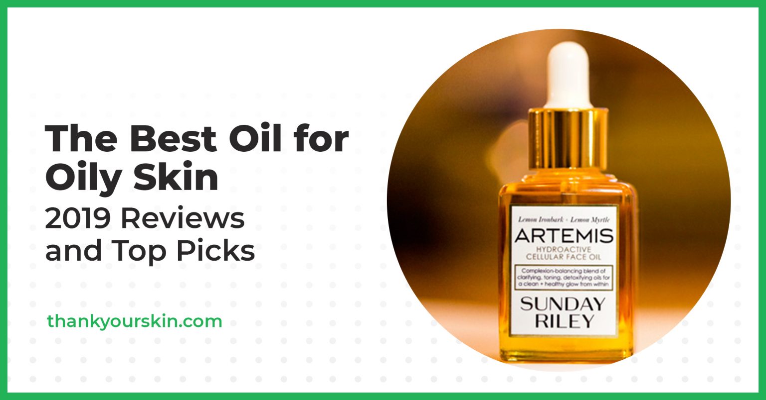 Best Best Oil for Oily Skin October 2023 Reviews and Top Picks