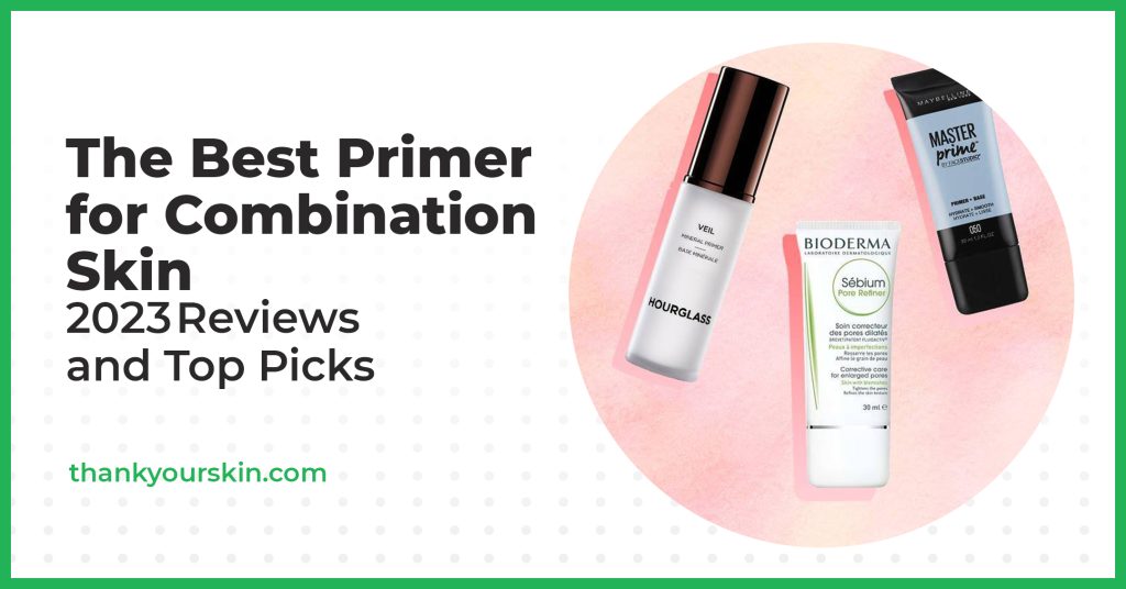 Best Primer for Combination Skin August 2024 Reviews and Top Picks