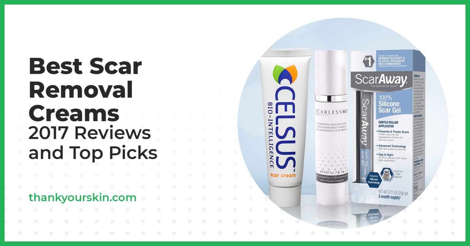 Best Scar Removal Cream April 2022 Reviews and Top Picks