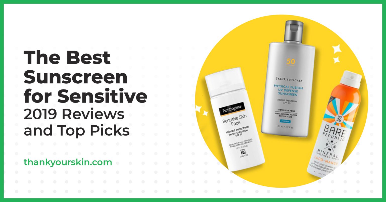 Best Sunscreen for Sensitive Skin December 2022 Reviews and Top Picks
