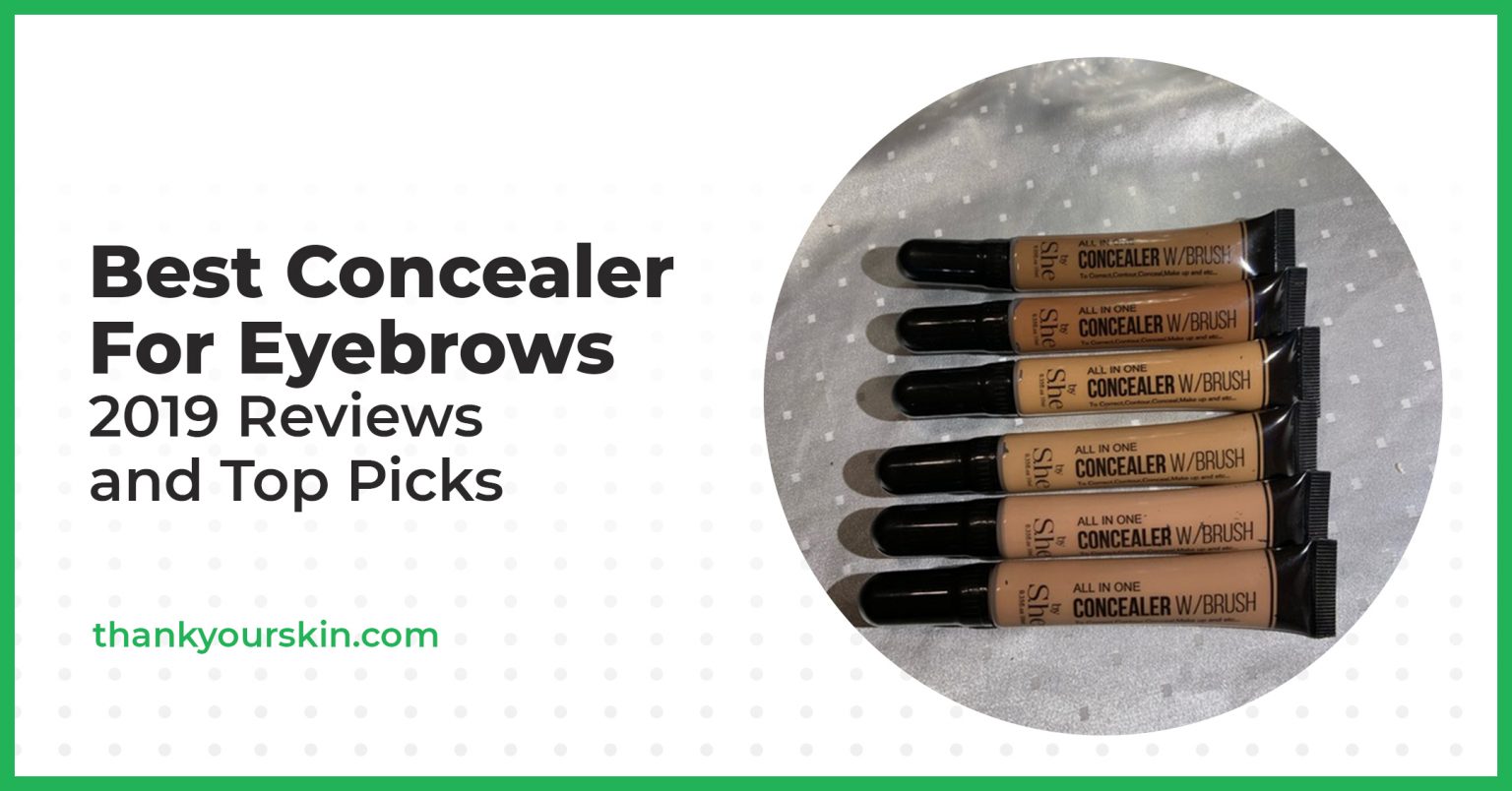 Best Concealer For Eyebrows August 2024 Reviews and Top Picks