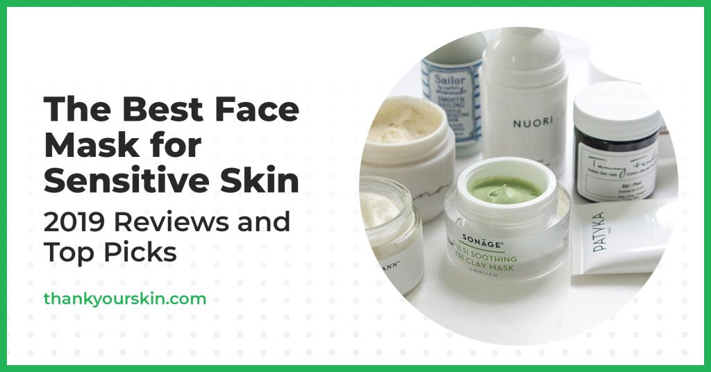 Best Face Mask for Sensitive Skin February 2024 Reviews and Top Picks