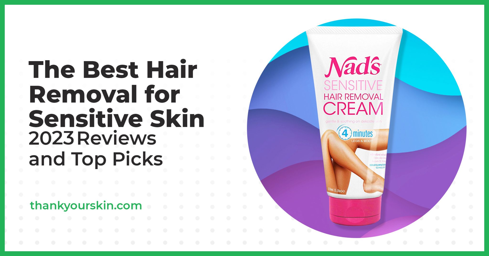 Best Hair Removal for Sensitive Skin August 2024 Reviews and Top Picks