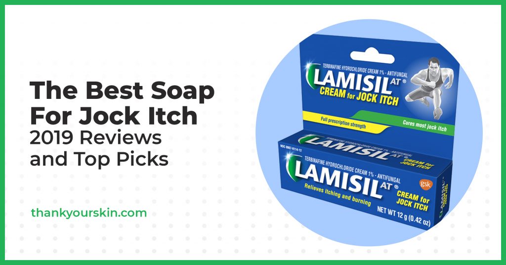 Best Soap For Jock Itch April 2022 Reviews and Top Picks