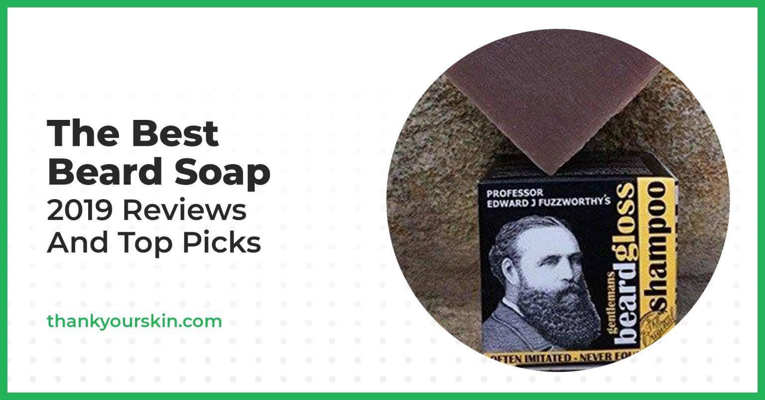 Best Beard Soap June 2024 Reviews and Top Picks