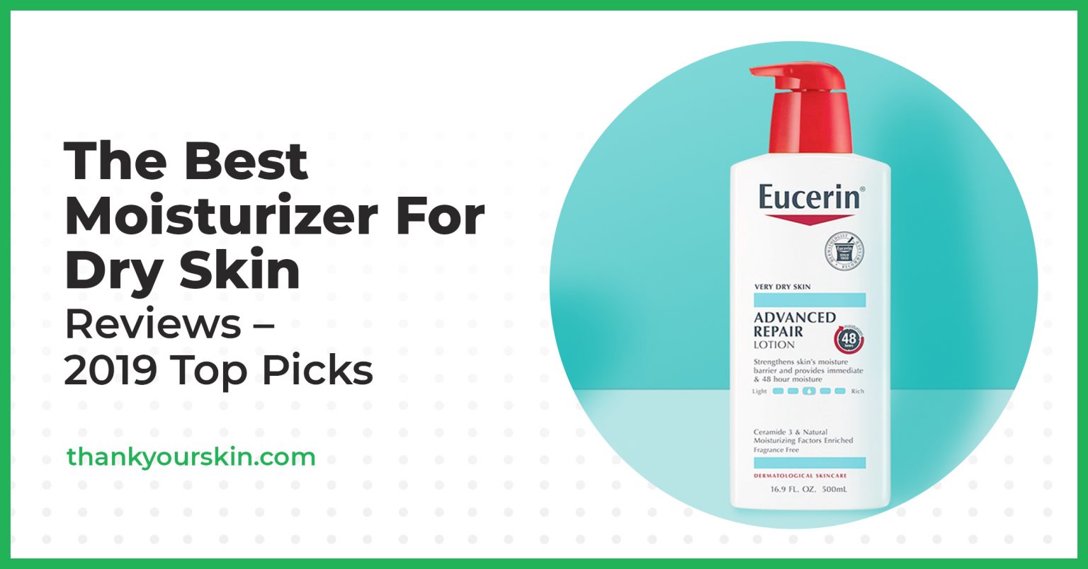 Best Moisturizer For Dry Skin June 2024 Reviews and Top Picks