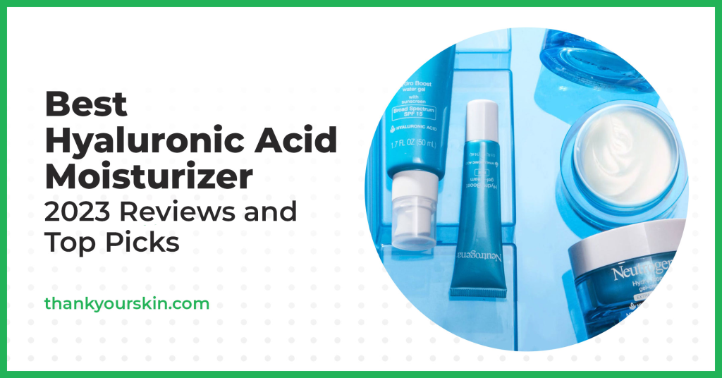 Best Hyaluronic Acid Moisturizer July 2024 Reviews and Top Picks